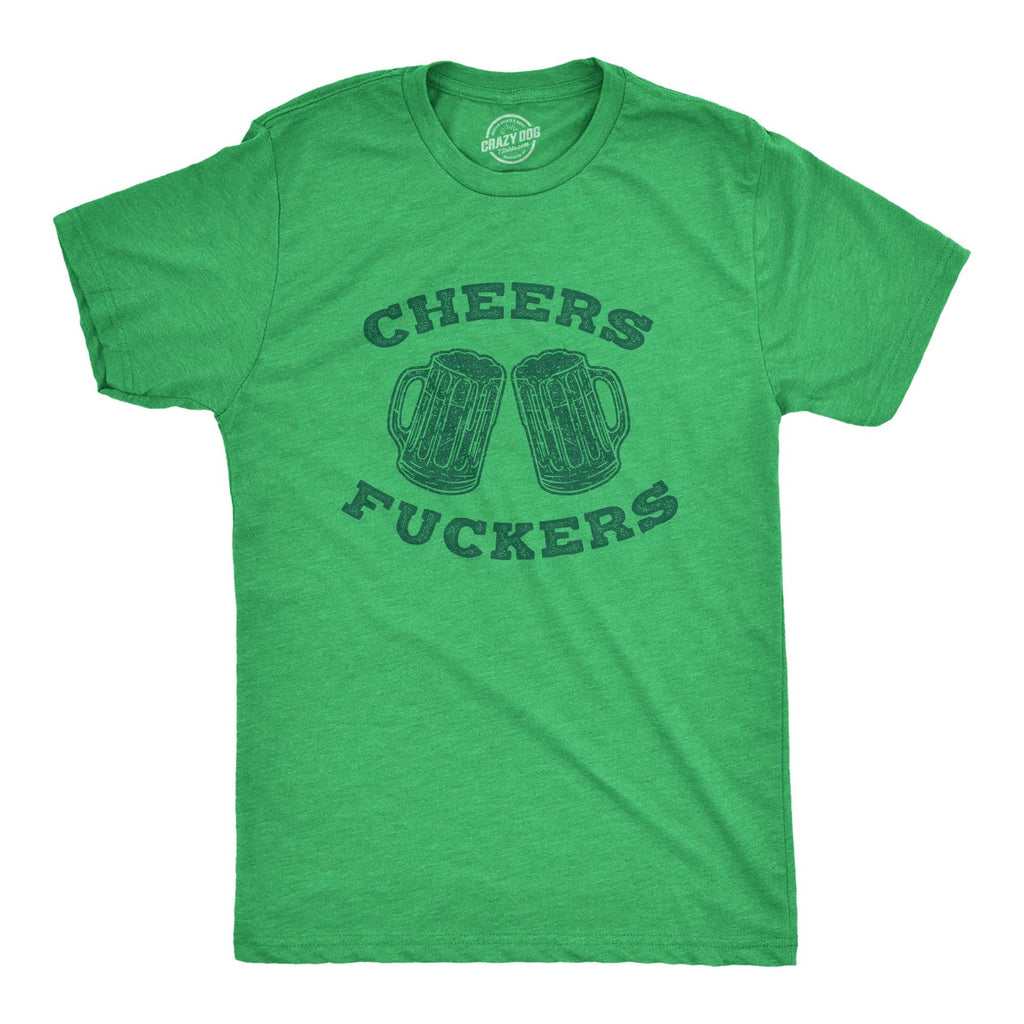 Cheers Fuckers Men's T Shirt