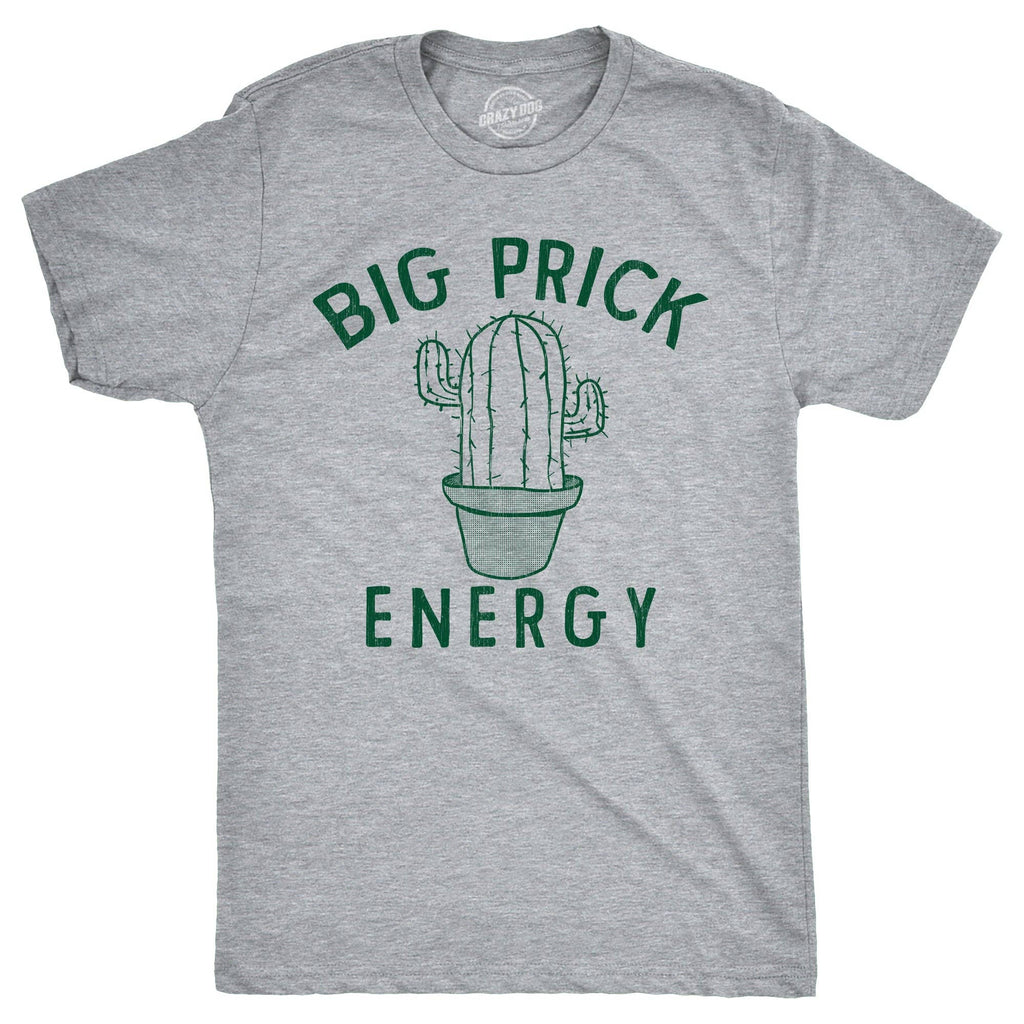 Big Prick Energy Men's T Shirt