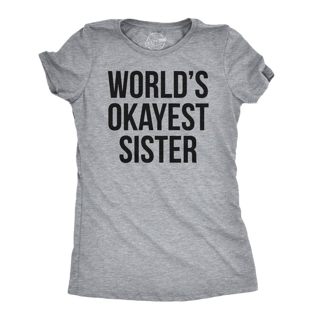 World's Okayest Sister Women's T Shirt