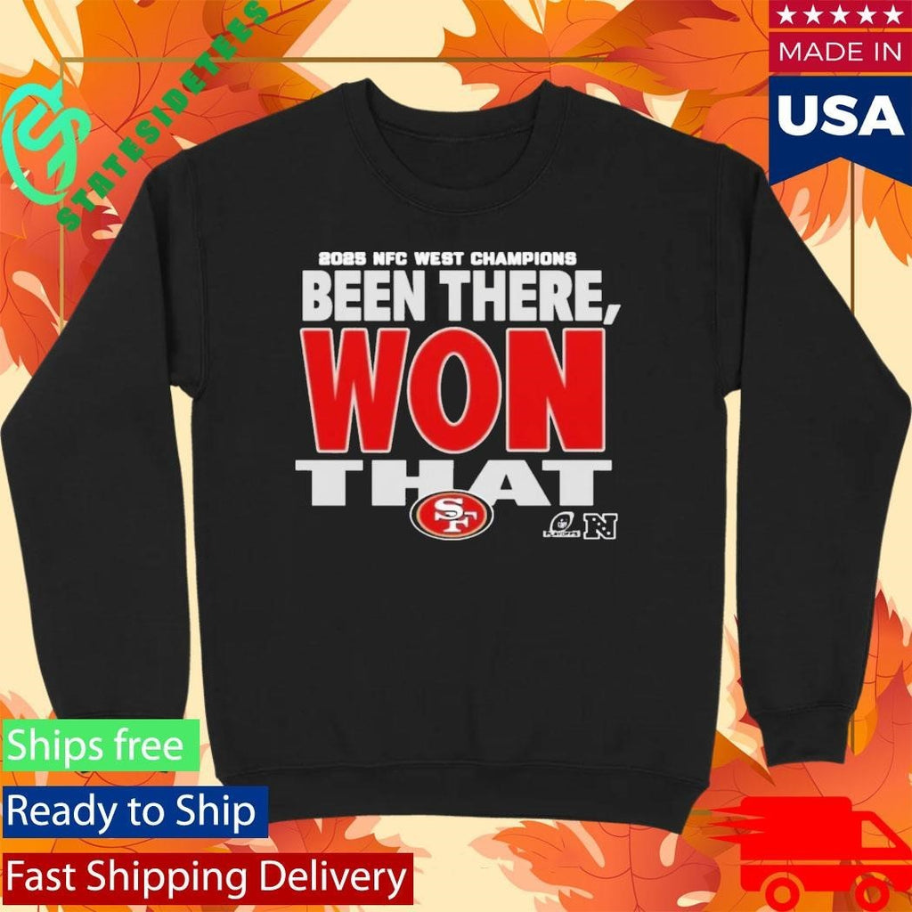 49Ers 2025 NFC West Champions Been There Won That Shirt Unisex , , , Long Sleeve Tee