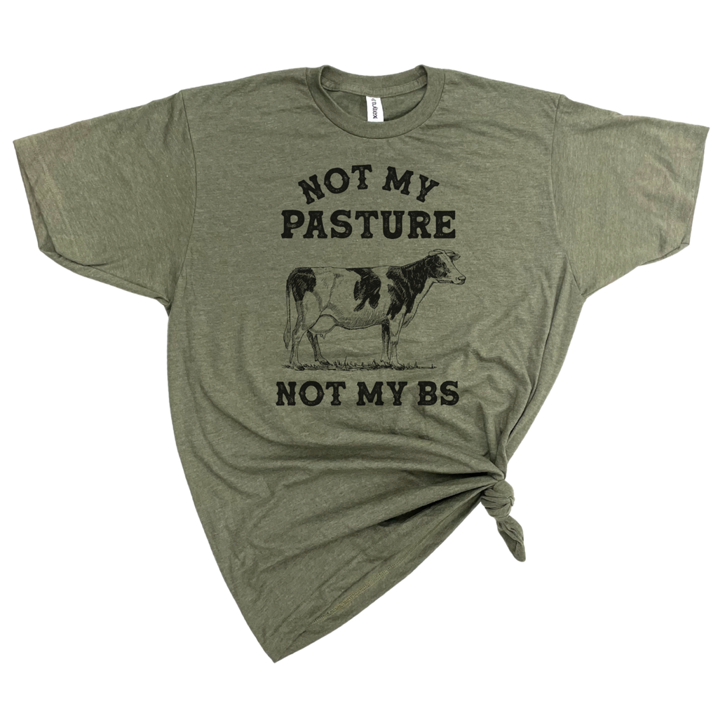 Not My Pasture Not My Bs T-Shirt