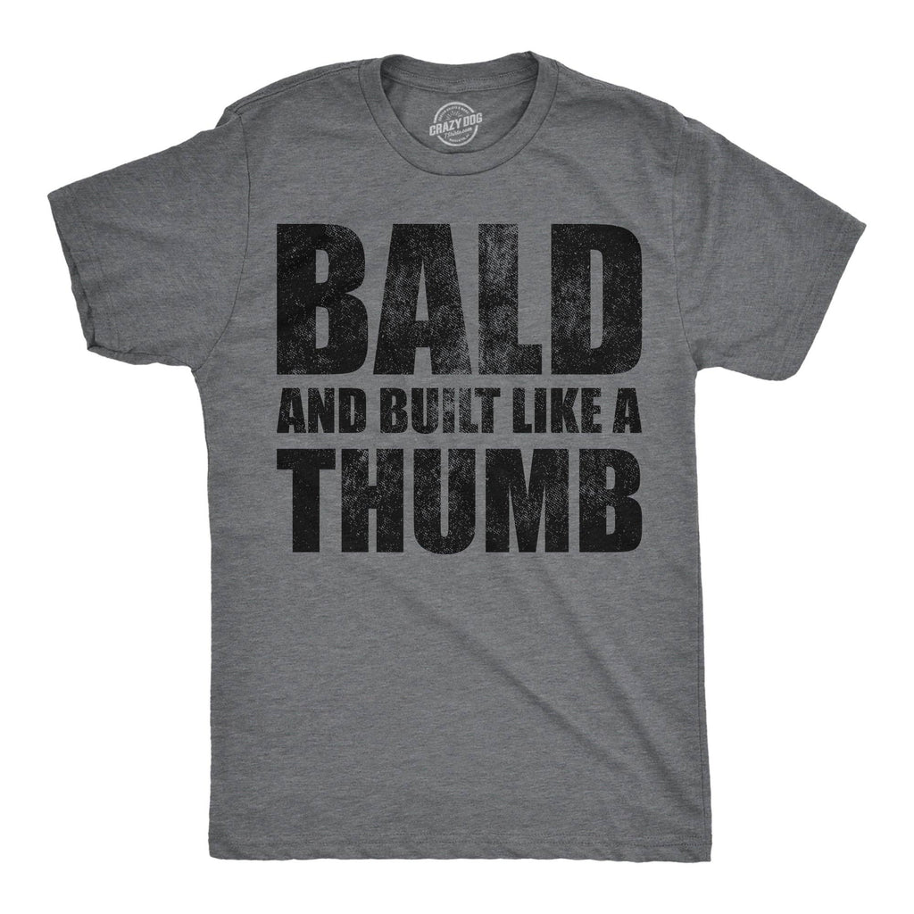 Bald and Built Like A Thumb Men's T Shirt
