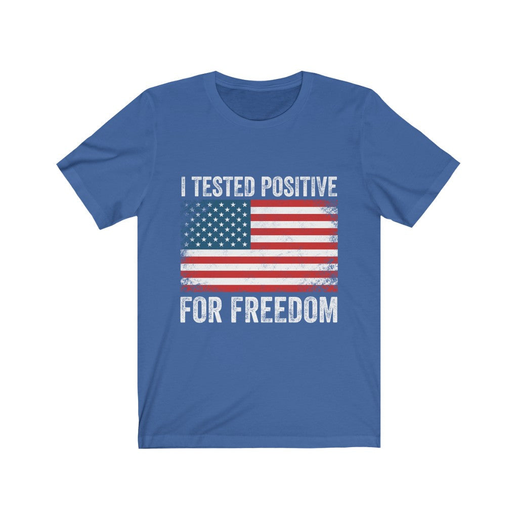 I Tested Postive Freedom T-Shirts