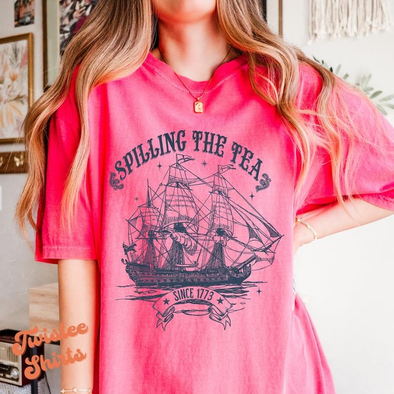 4th July Shirt Spilling Tea Since 1773 Independence Day #G 407 02 T-Shirts