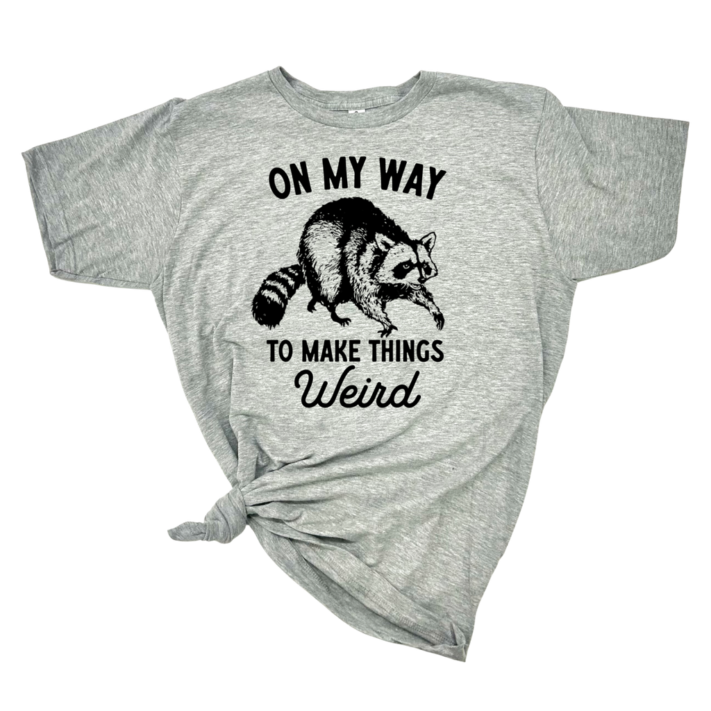 On My Way To Make Things Weird T-Shirt