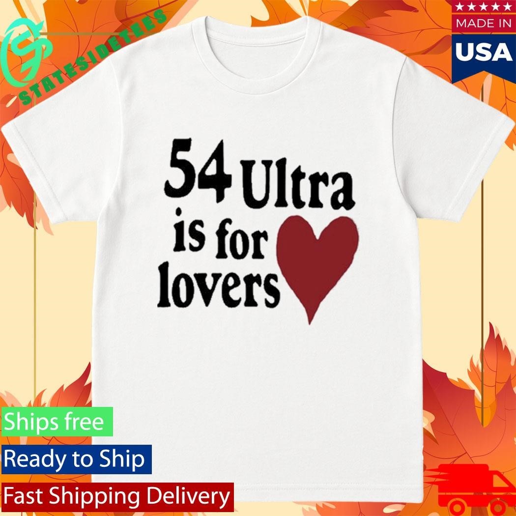 54ultra Ultra Is For Lovers Shirt Unisex , , , Long Sleeve Tee