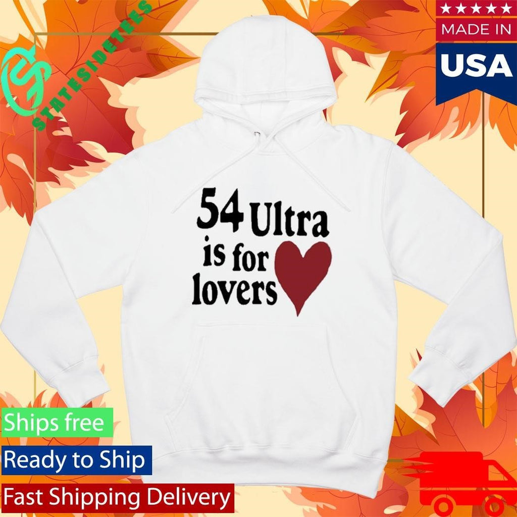 54ultra Ultra Is For Lovers Shirt Unisex , , , Long Sleeve Tee