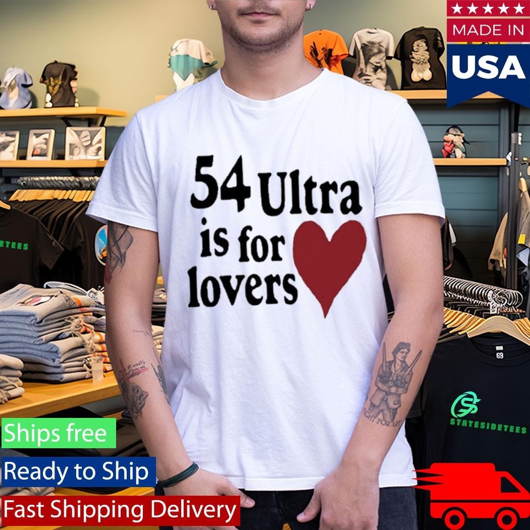 54ultra Ultra Is For Lovers Shirt Unisex , , , Long Sleeve Tee