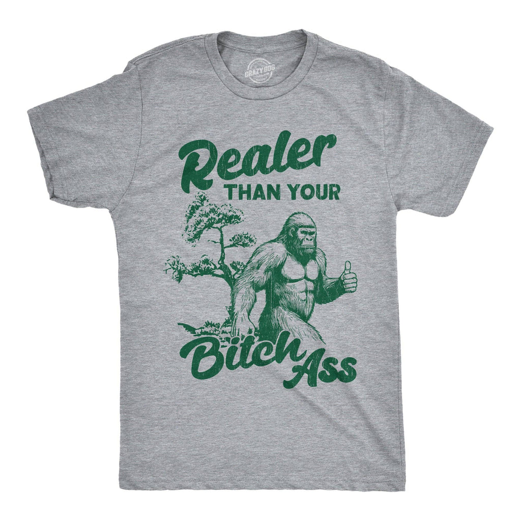 Realer Than Your Bitch Ass Men's T Shirt