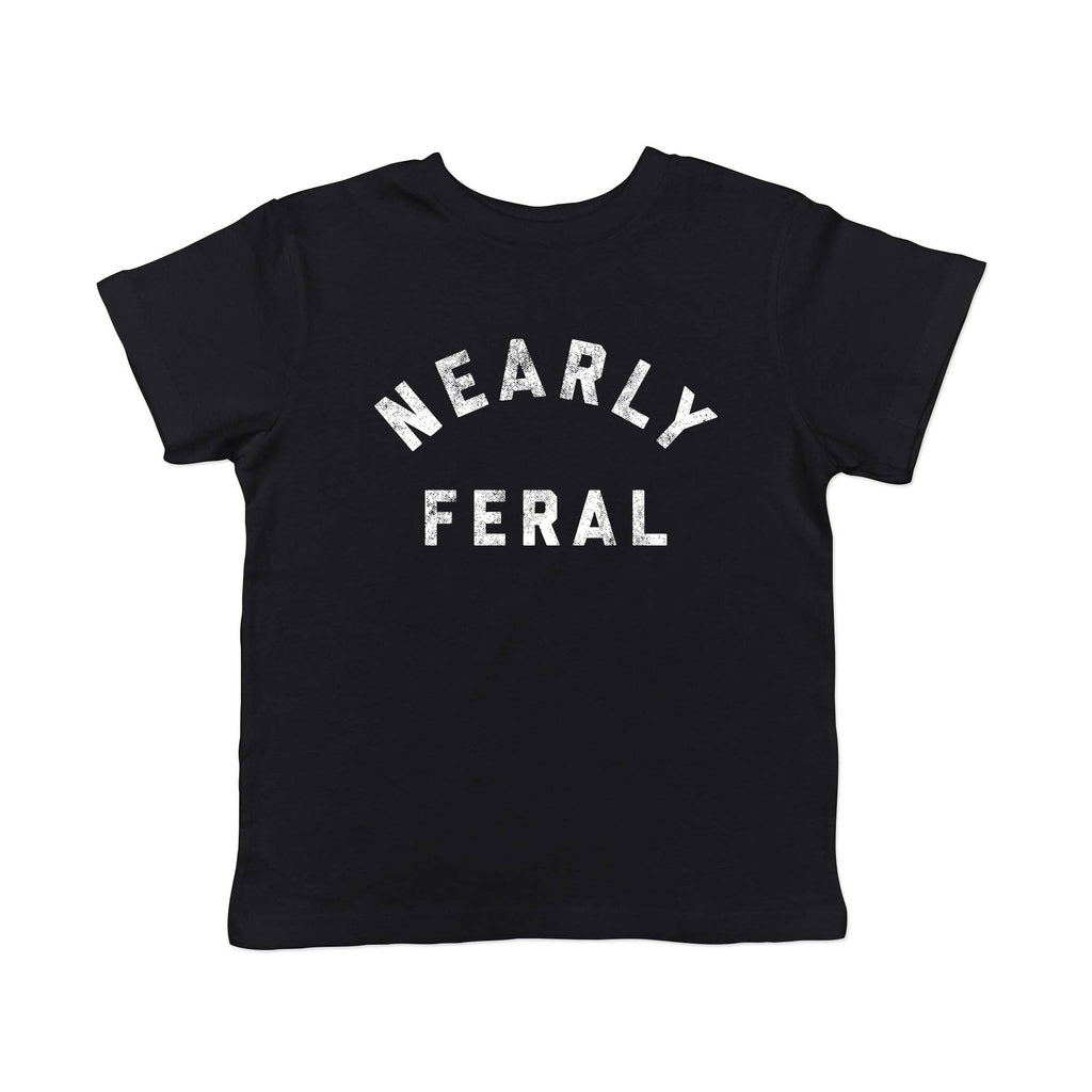 Nearly Feral Toddler T Shirt