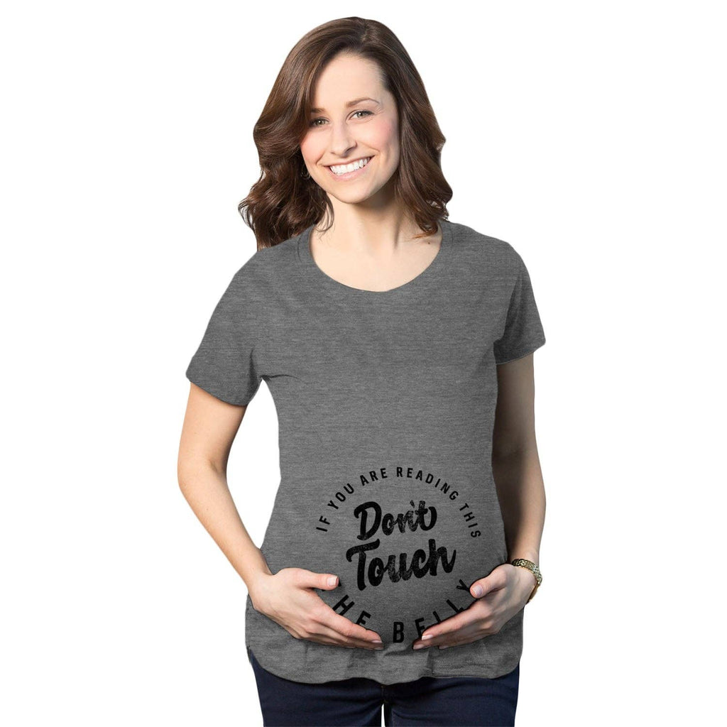 If You Are Reading This Don’T Touch the Bump Maternity T Shirt
