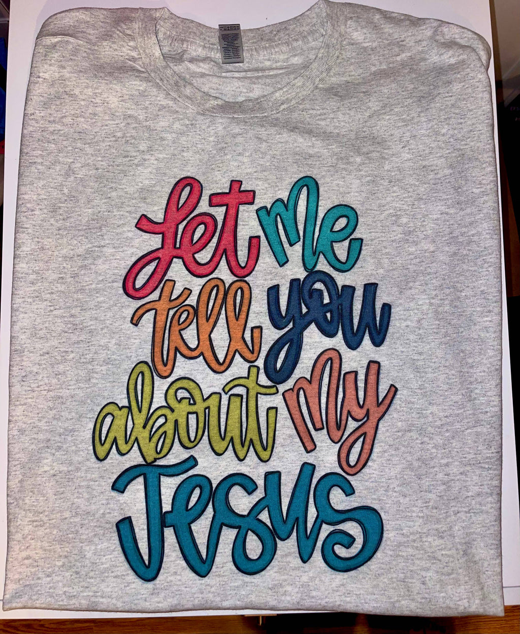 Let Me Tell You About My Jesus T-Shirt
