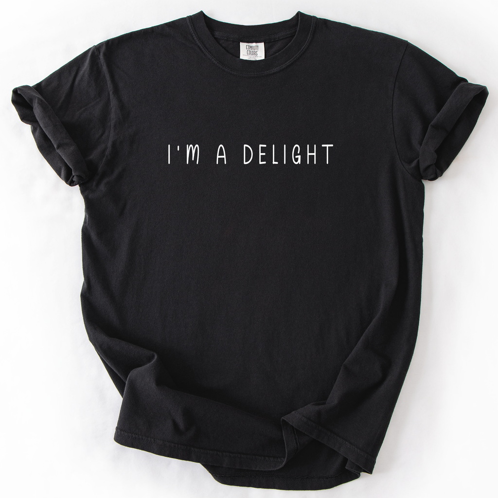 I'm A Delight, Sassy, Sarcastic Funny Comfort Colors T-Shirt
