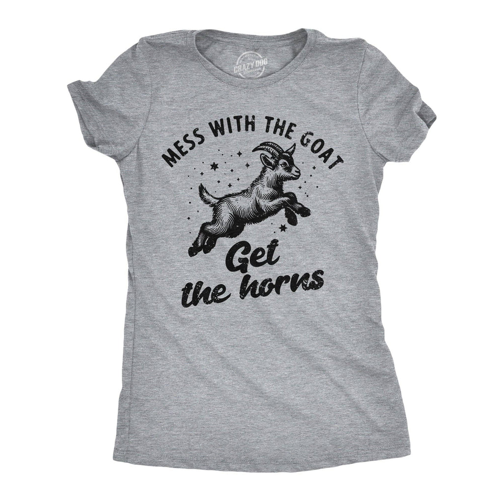 Mess with the Goat Get the Horns Women's T Shirt