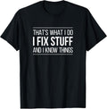 That's What I Do I Fix Stuff & I Know -