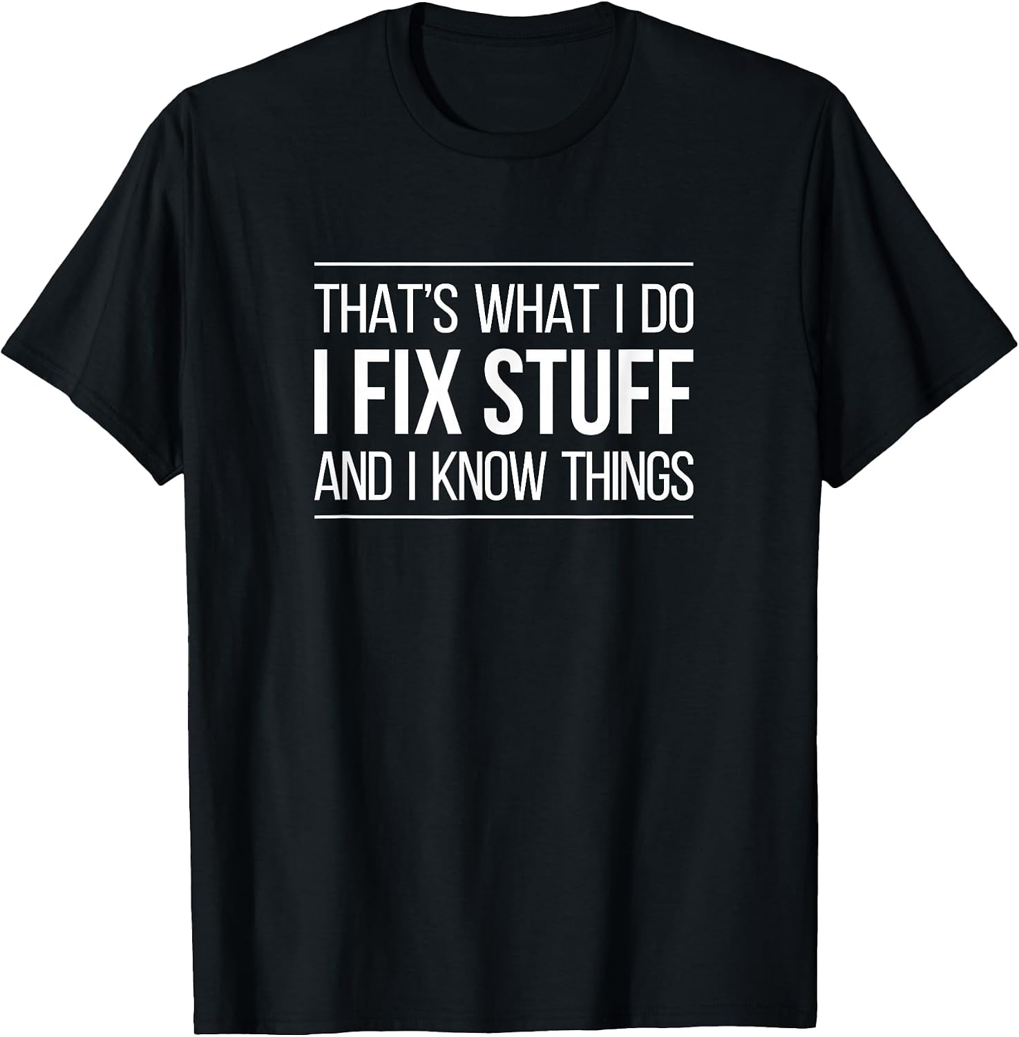 That's What I Do I Fix Stuff & I Know -