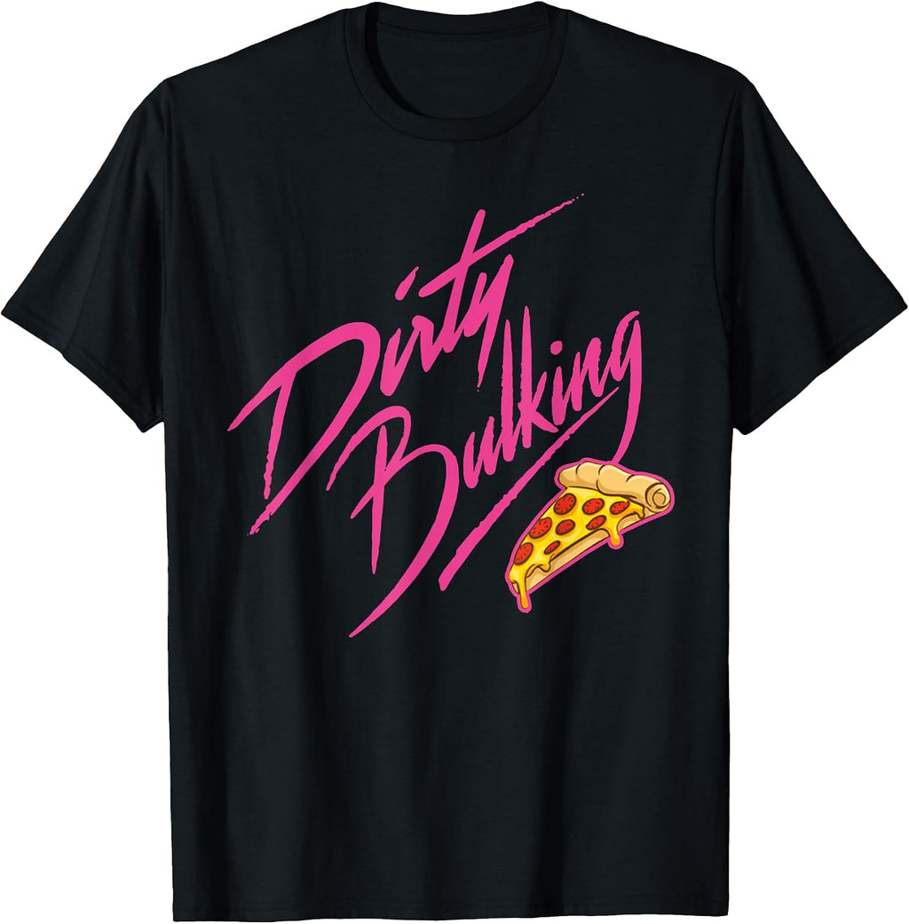 Retro Food Quote Dirty Bulking Meme Pizza Funny