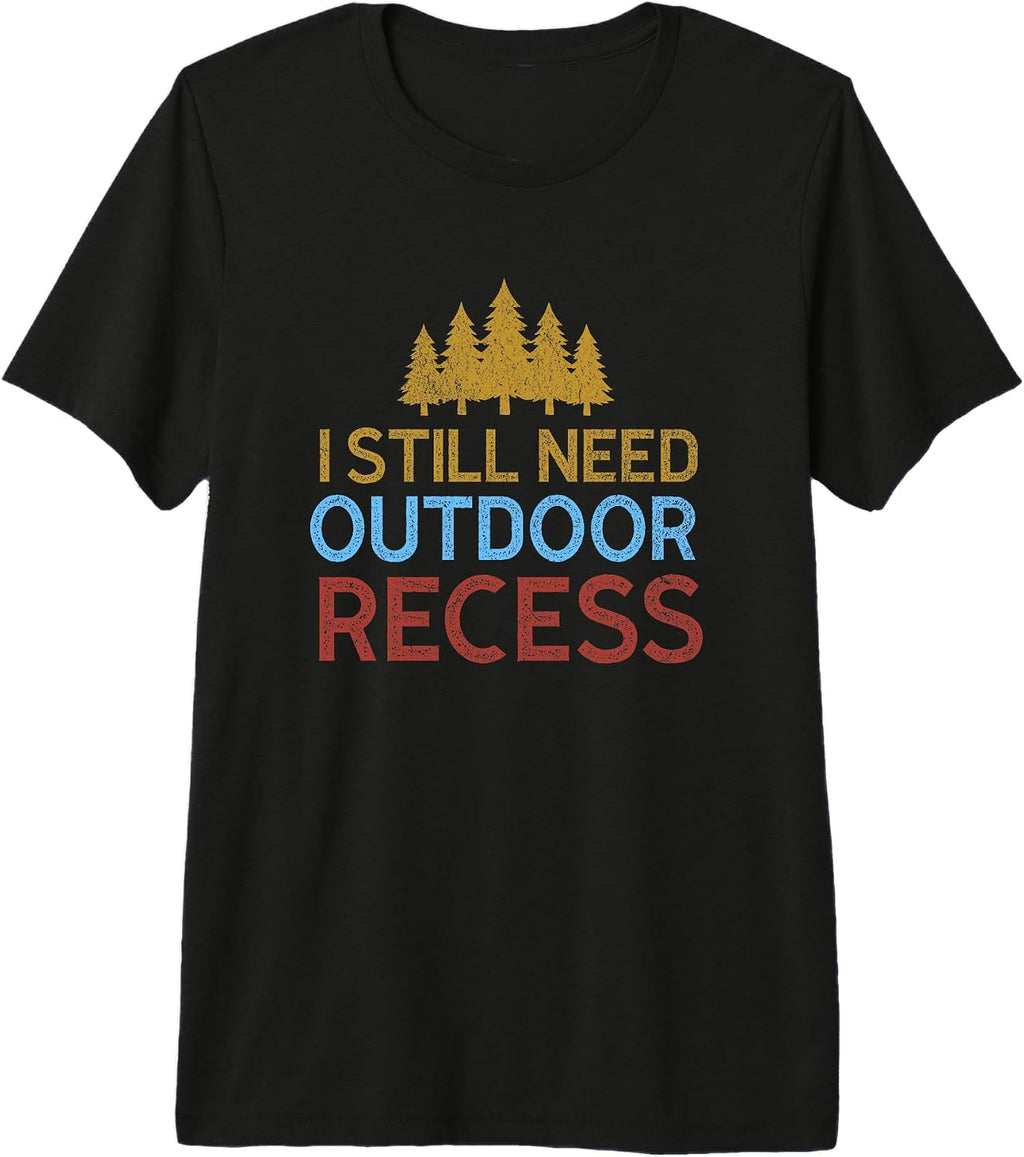 I Still Need Outdoor Recess Nature Wildlife Forest