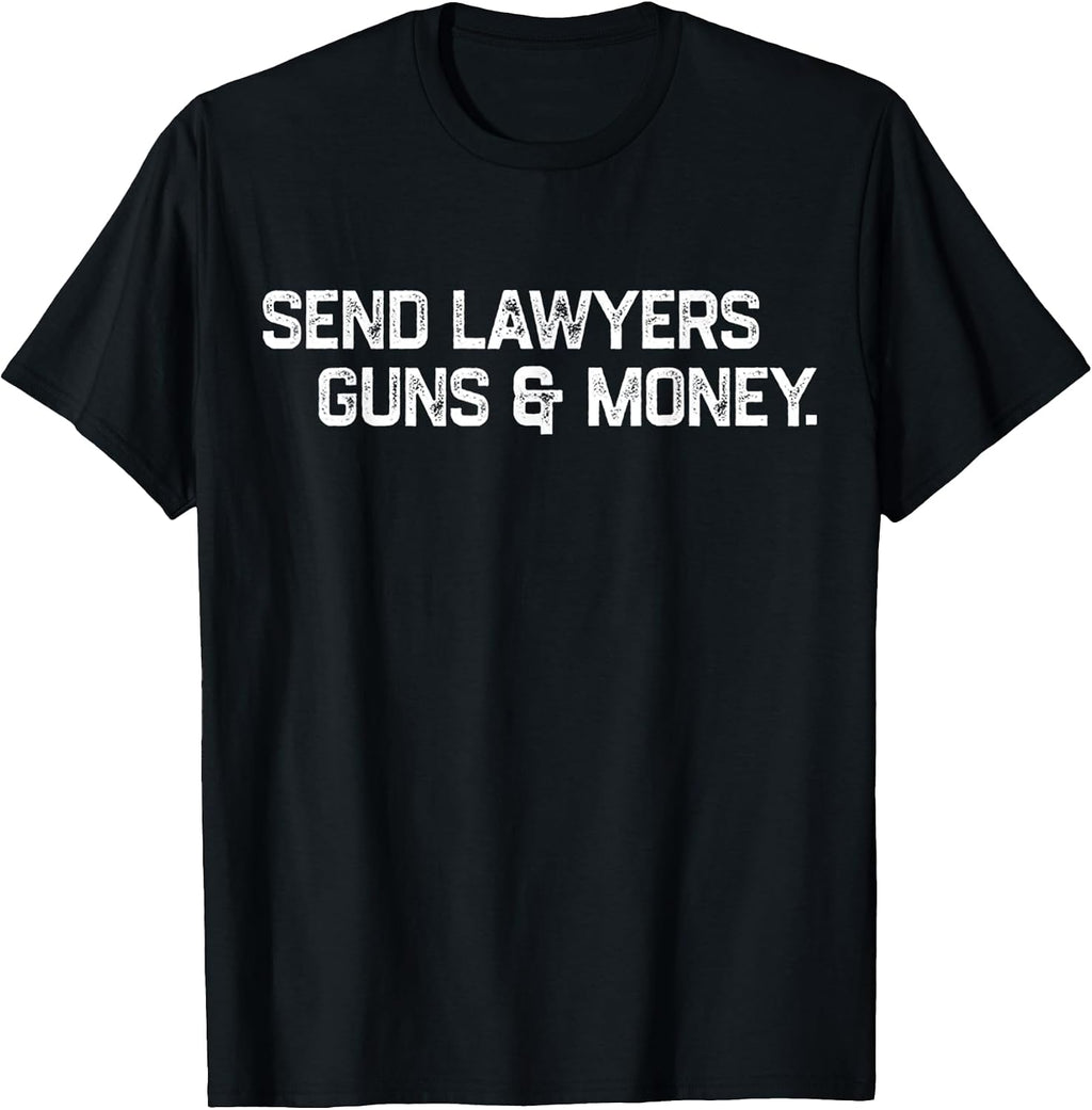 Funny Send Lawyers Guns And Money Vintage Style