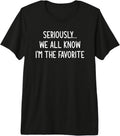 Seriously, We All Know I'm The Favorite, Gag Gifts