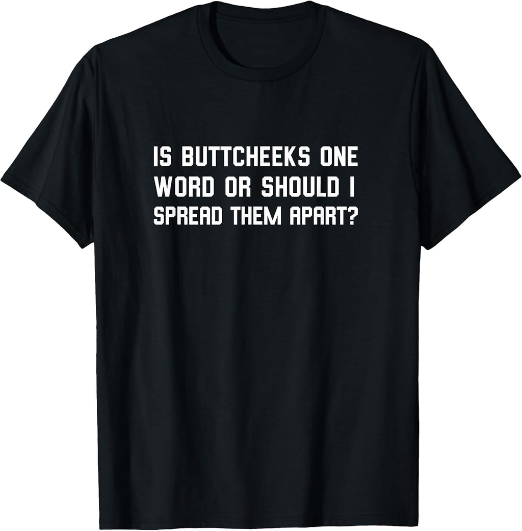 Butt Cheeks Adult Humor Offensive Gag Gift T-Shirt