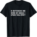Butt Cheeks Adult Humor Offensive Gag Gift T-Shirt