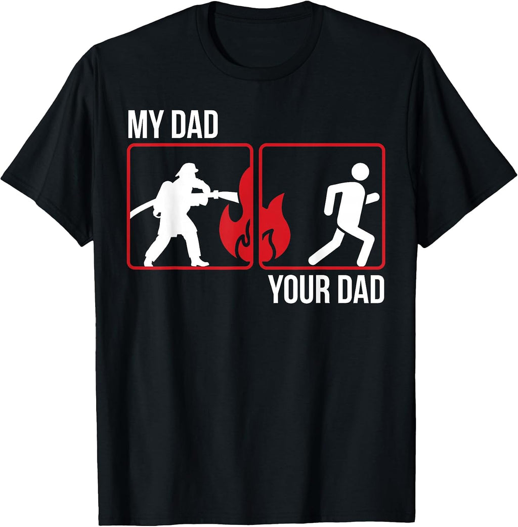 My Dad Your Dad Firefighter Son Fireman Daughter T-Shirt