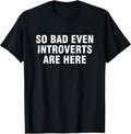 So Bad Even Introverts Are Here