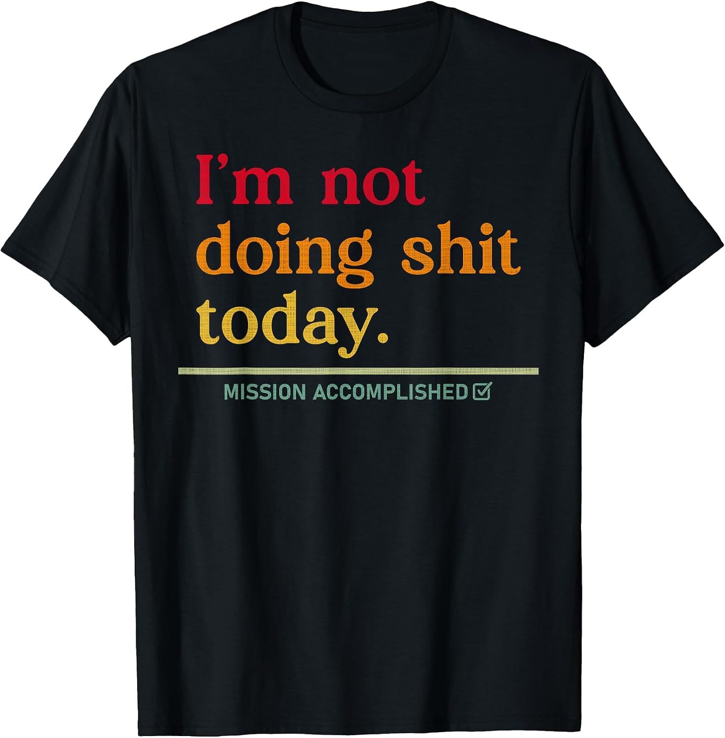 i'm not doing shit today mission accomplished
