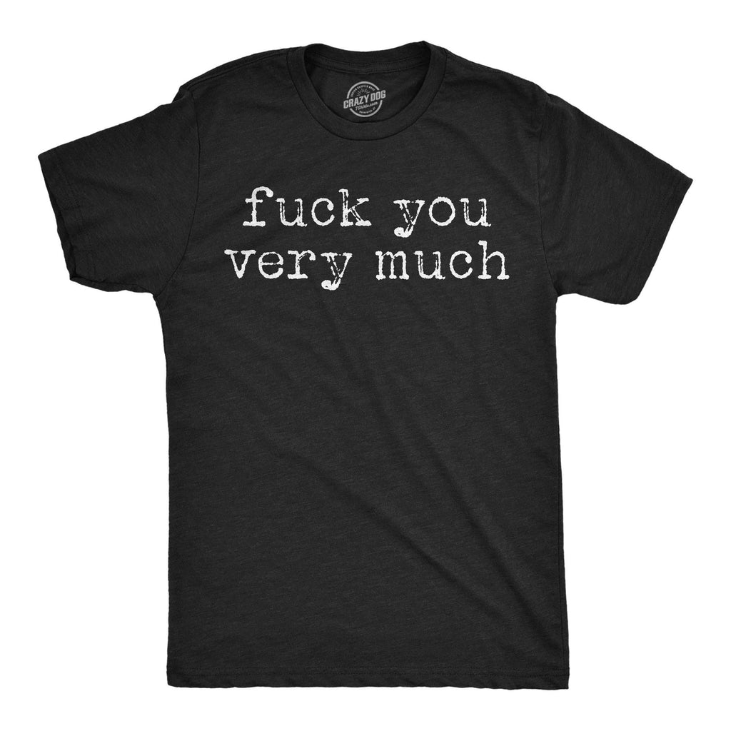 Fuck You Very Much Men's T Shirt