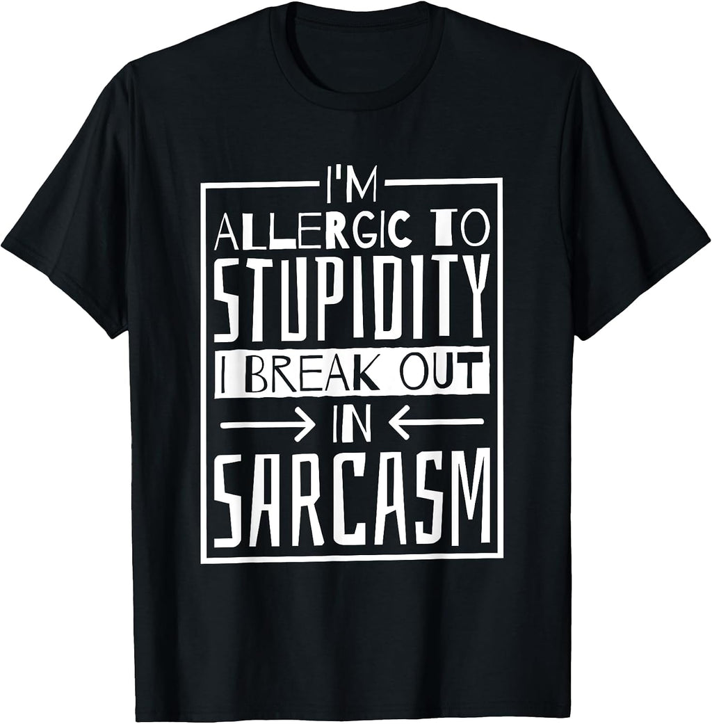 Sarcastic Quote Saying I'm Allergic To Stupidity