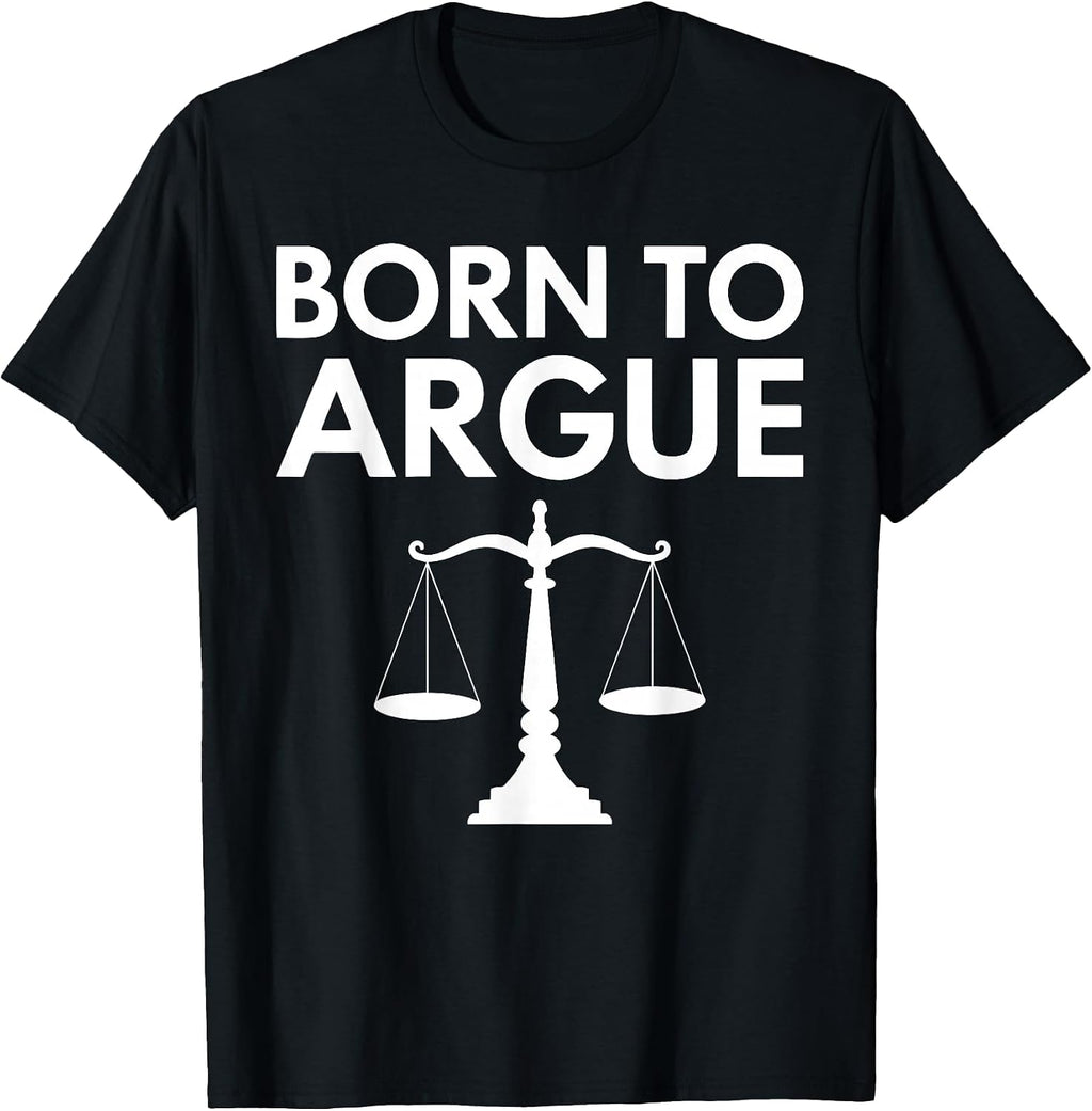 Born To Argue Shirts