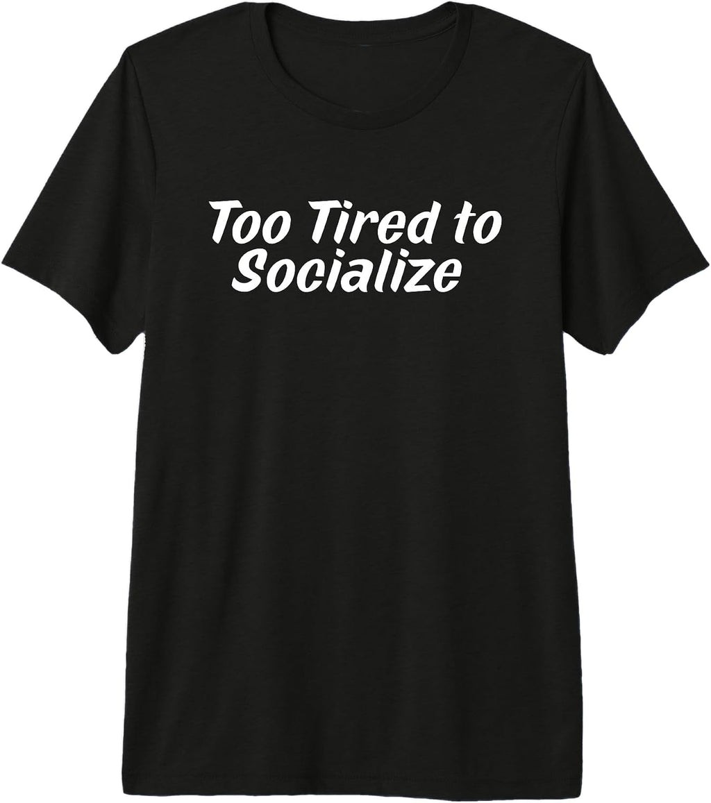 Too Tired to Socialize Funny
