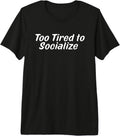 Too Tired to Socialize Funny