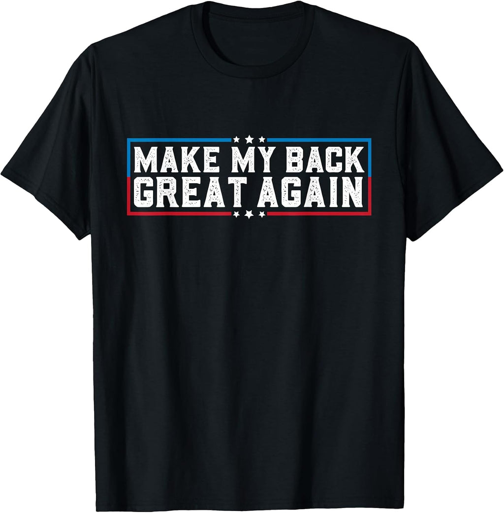 Make My Back Great Again Funny Back Surgery Recovery T-Shirt