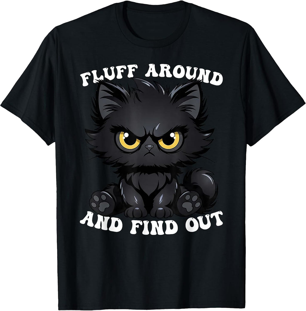 Fluff Around and Find Out Cat Lover Sarcasm Humor Cat Lady T-Shirt