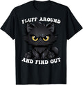 Fluff Around and Find Out Cat Lover Sarcasm Humor Cat Lady T-Shirt