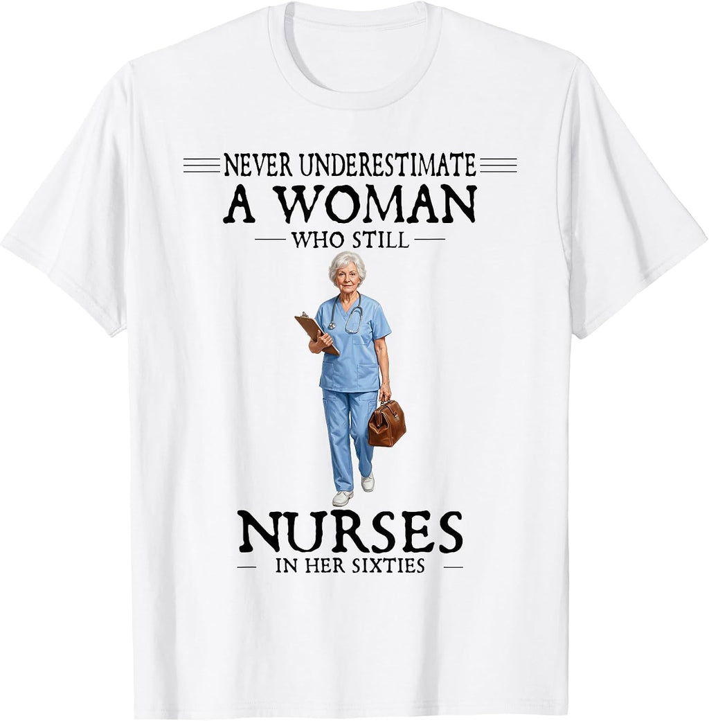 Never Underestimate A Woman Who Still Nurses Tees