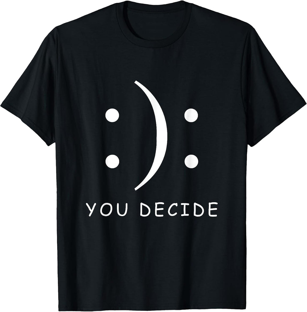 You Decide T-shirt