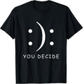 You Decide T-shirt