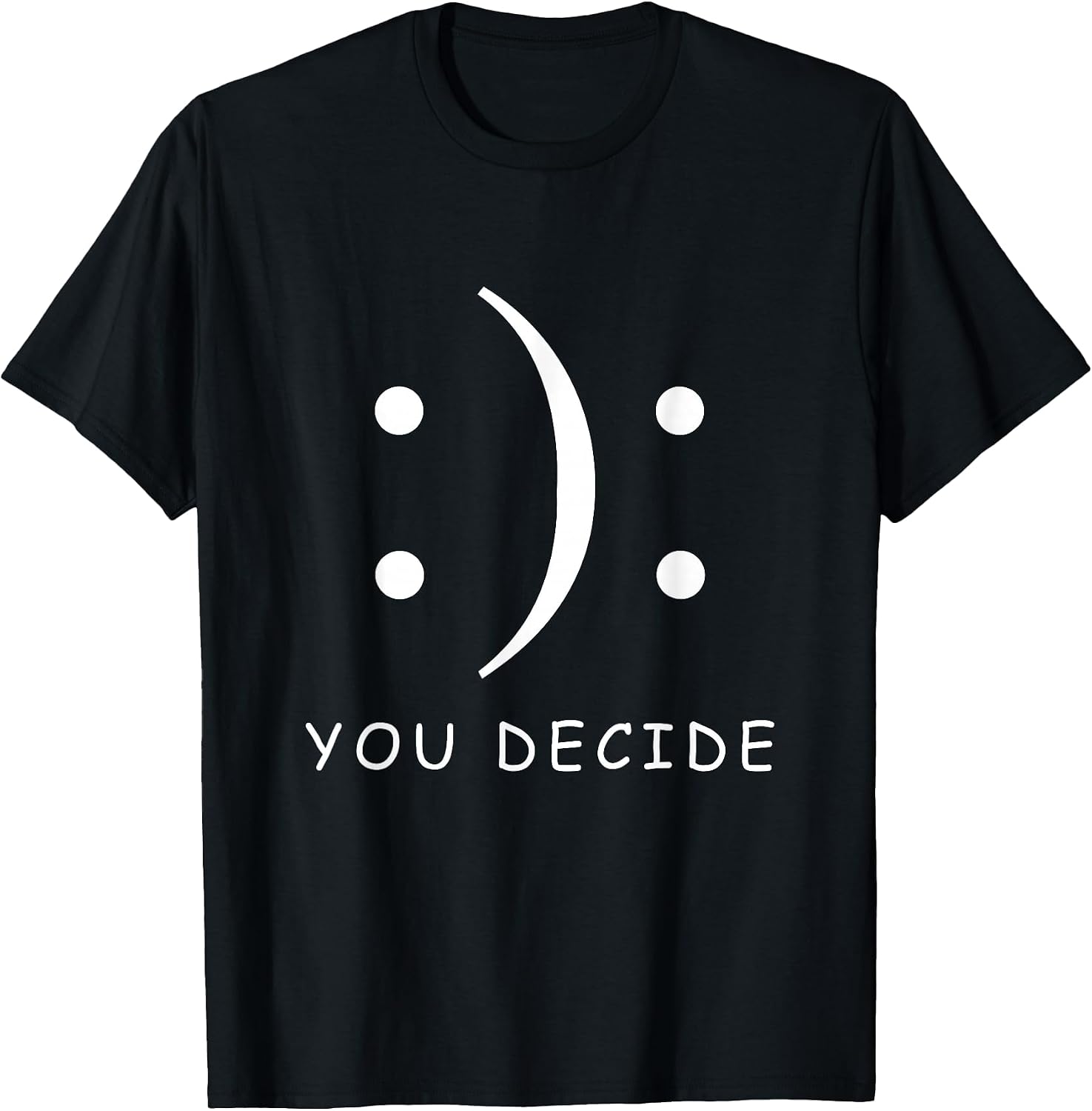 You Decide T-shirt