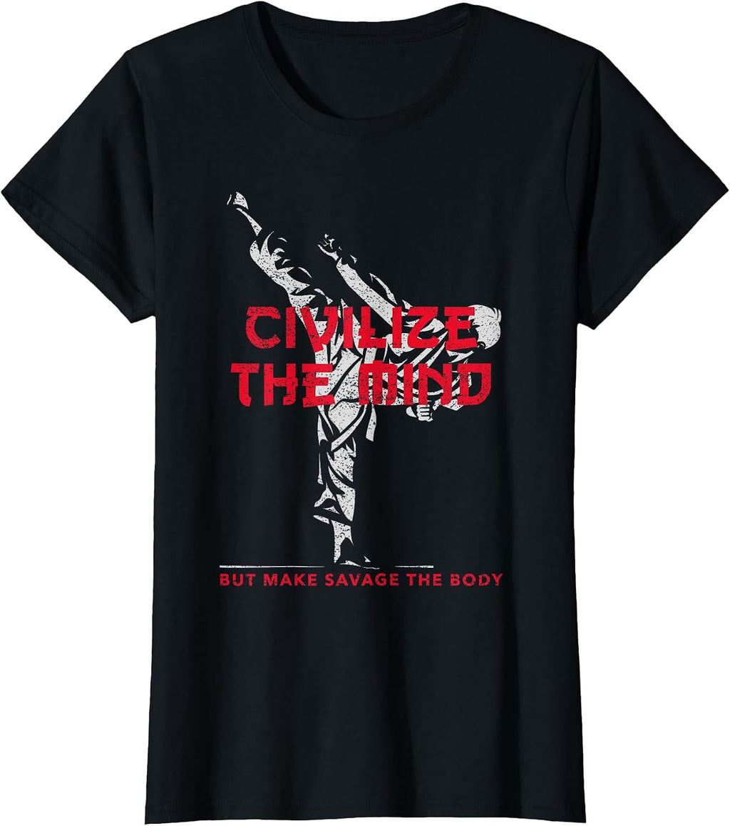 Civilize The Mind But Make Savage The Body