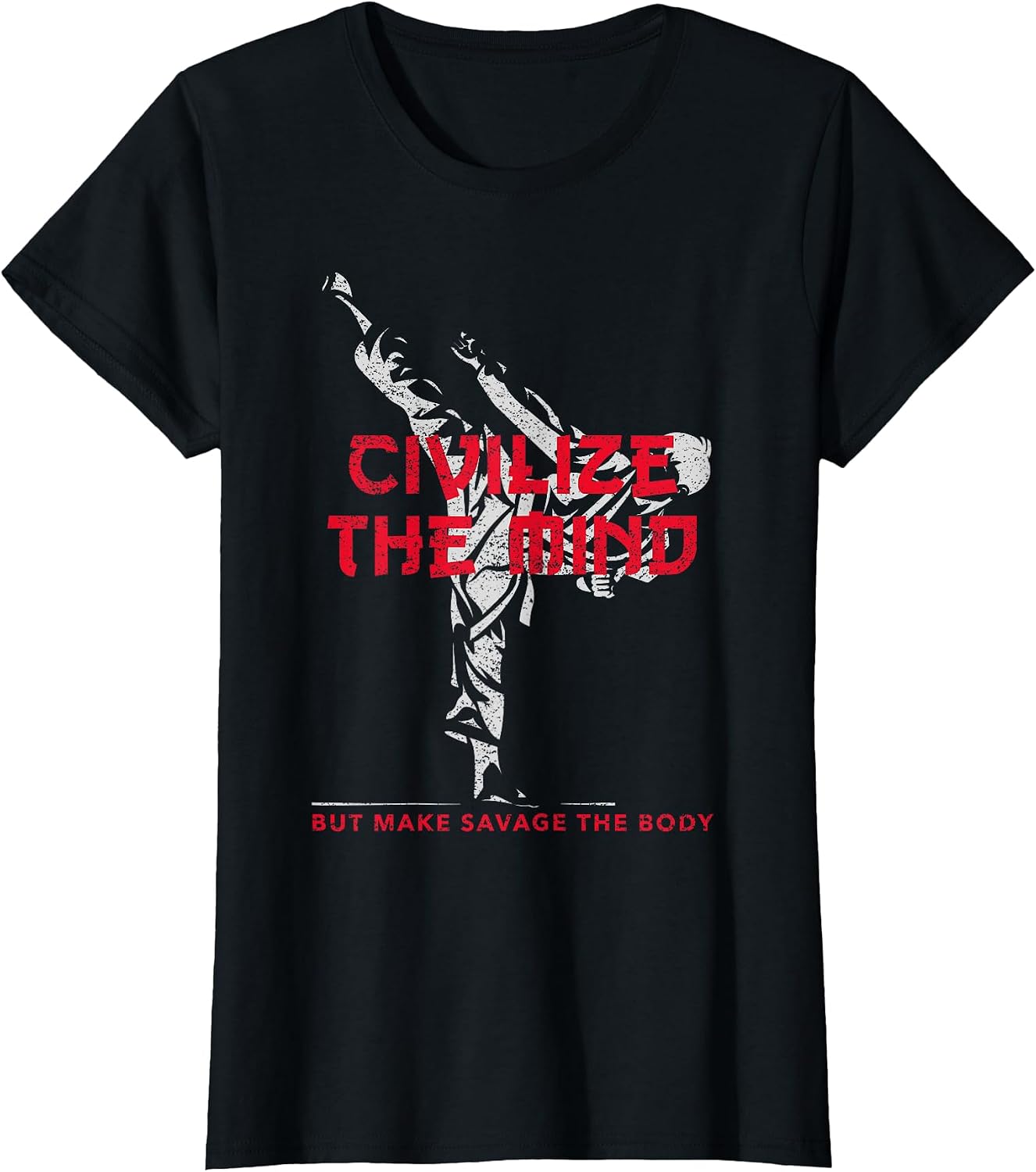 Civilize The Mind But Make Savage The Body