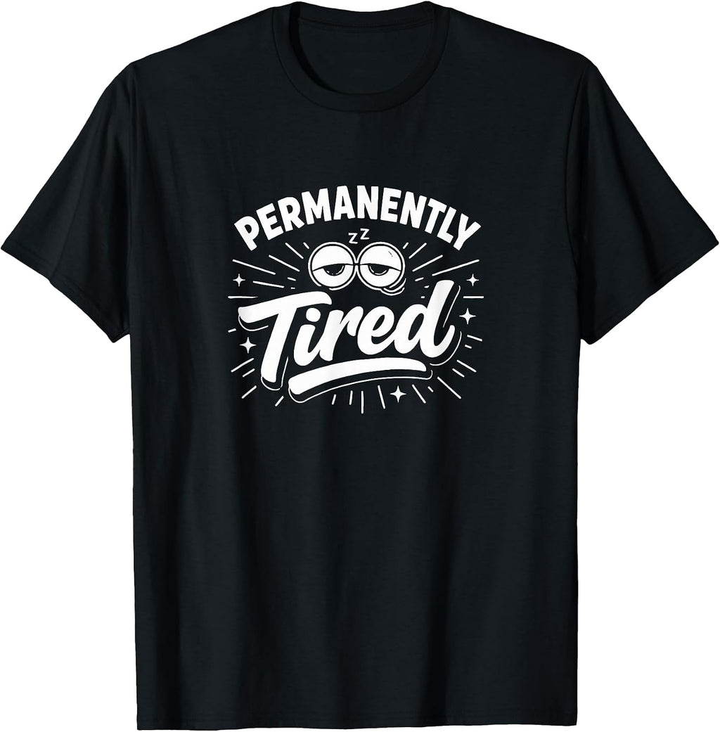Permanently Tired -