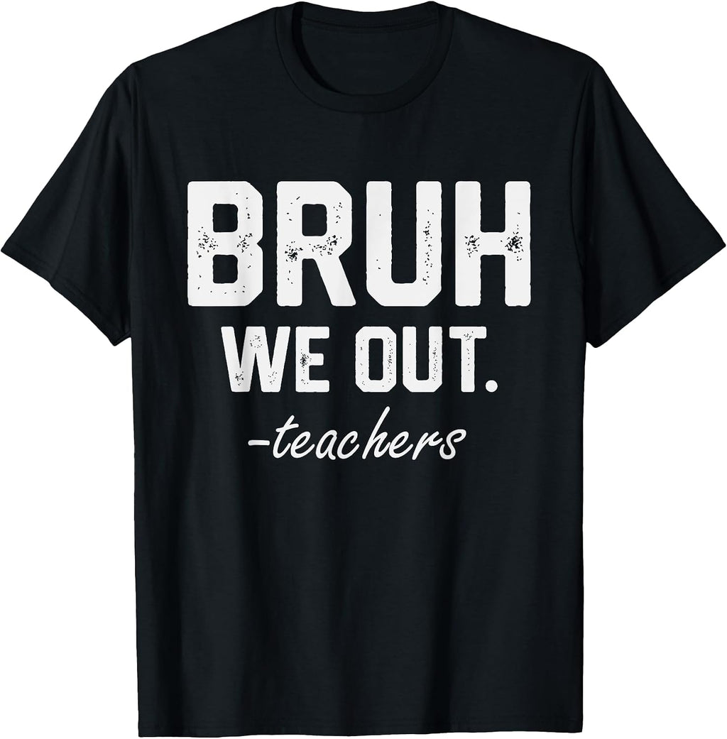 Bruh We Out Funny Teacher Merch