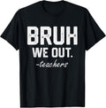 Bruh We Out Funny Teacher Merch