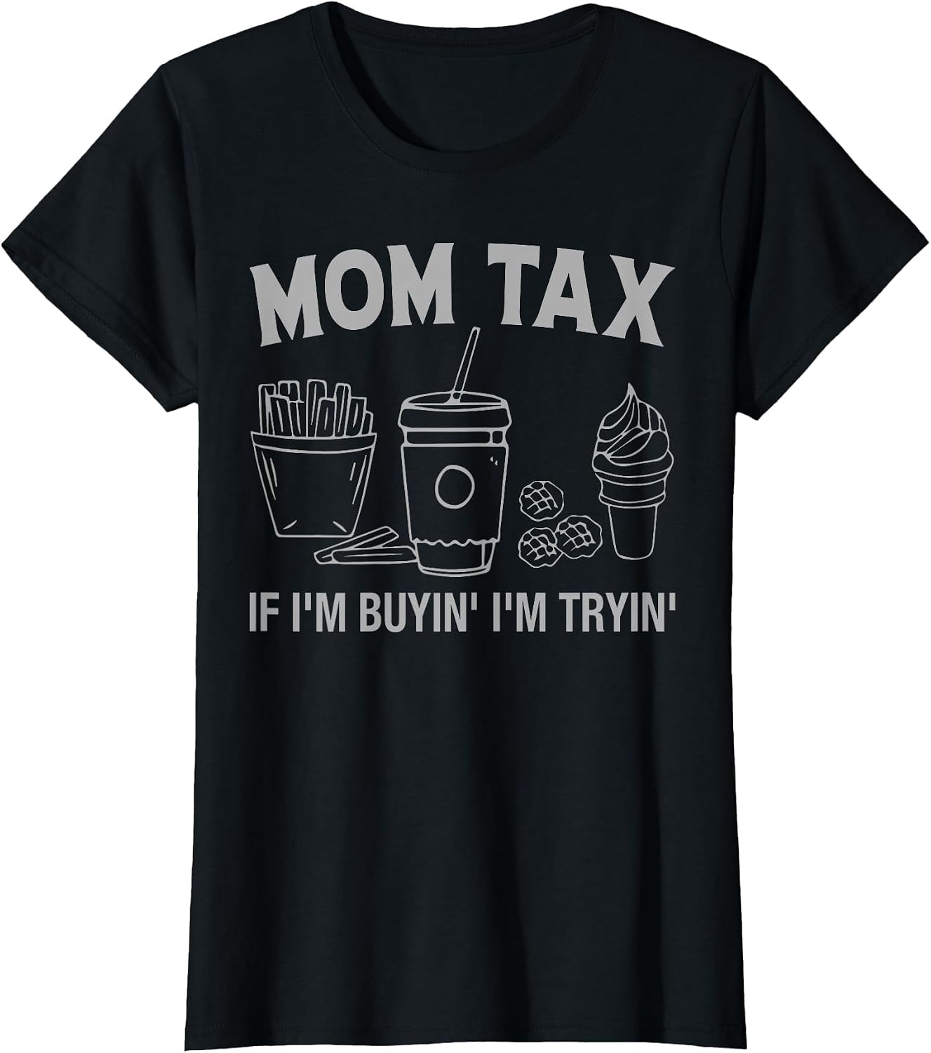 Vintage Mom Tax If I’m Buyin’ I’m Tryin’