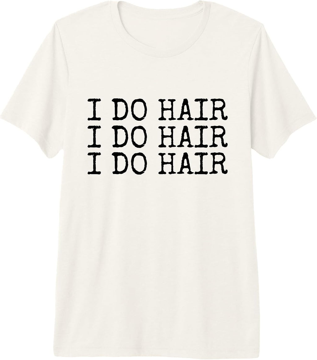 I Do Hair Quote Hair dresser & Hairstylists Pun