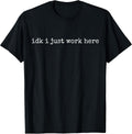 Funny I Just Work Here Tee