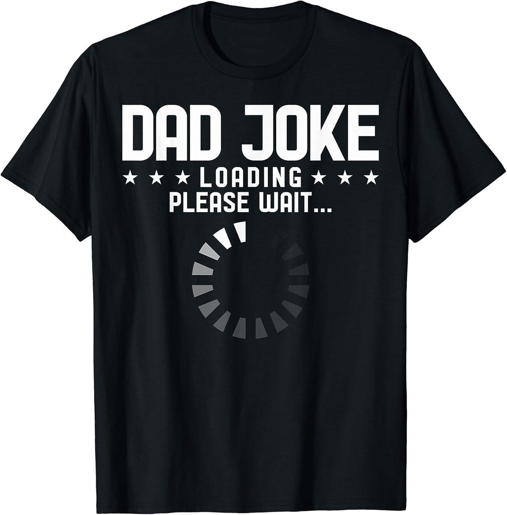 Dad Joke Loading Please Wait Tees